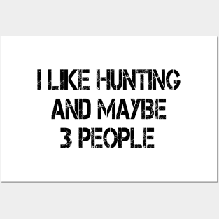 i like hunting and maybe 3 people Posters and Art